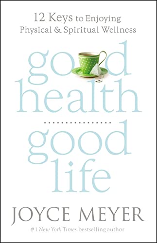 Good Health, Good Life: 12 Keys to Enjoying Physical and Spiritual Wellness Hardcover