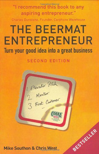 The Beermat Entrepreneur: Turn Your Good Idea into a Great Business