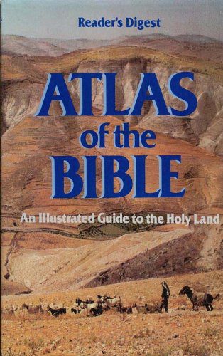 Reader's Digest Atlas of the Bible: an Illustrated Guide to the Holy Land Hardcover