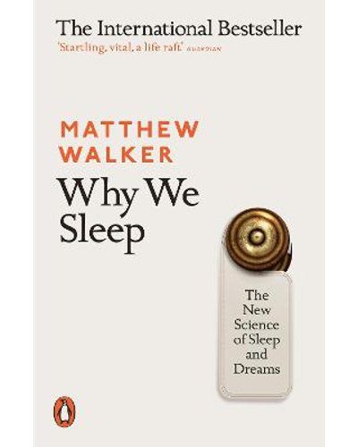 Why We Sleep - The New Science Of Sleep And Dreams (Paperback)