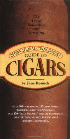 International Connoisseur's Guide to Cigars: The Art of Selecting and Smoking
