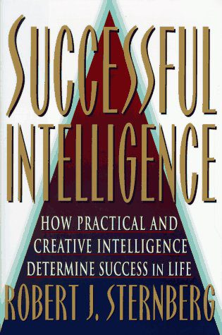 SUCCESSFUL INTELLIGENCE: How Practical and Creative Intelligence Determines Success in Life Hardcover