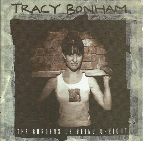 Tracy Bonham – The Burdens Of Being Upright