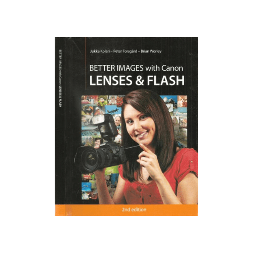 Better Images with Canon Lenses & Flash (Hardcover)