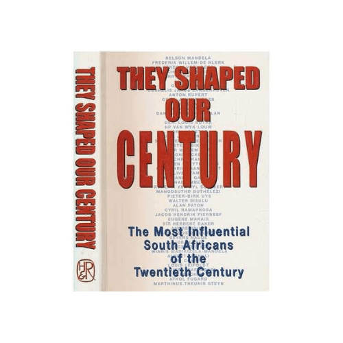 They Shaped Our Century: The Most Influential South Africans of the Twentieth Century Paperback