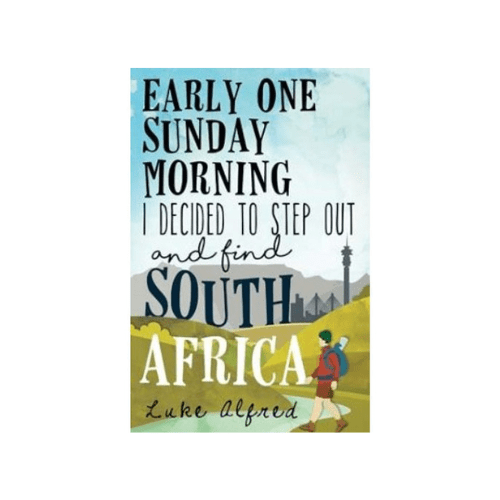 Early One Sunday Morning - I Decided To Step Out And Find South Africa (Paperback)