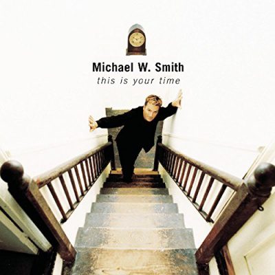 michael w. smith this is your time