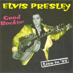 Elvis Presley – Good Rockin' (Live In '55)