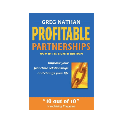 Profitable Partnerships: Improve Your Franchise Relationships and Change Your Life