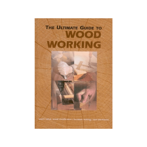 the ultimate guide to woodworking
