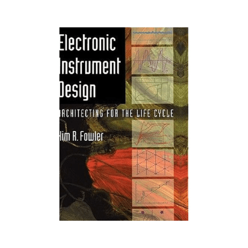 Electronic Instrument Design - Architecting for the Life Cycle (Hardcover)