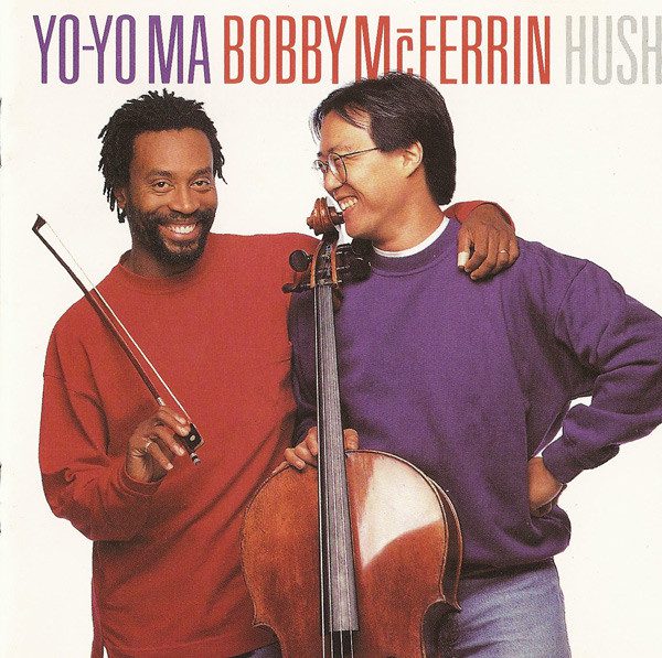 Bobby McFerrin & Yo-Yo Ma – Hush